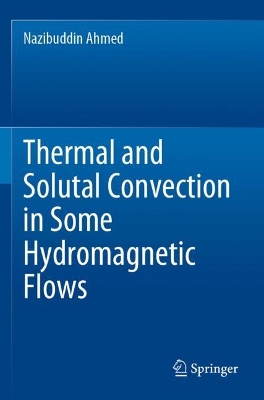 Thermal and Solutal Convection in Some Hydromagnetic Flows 2022 ed.