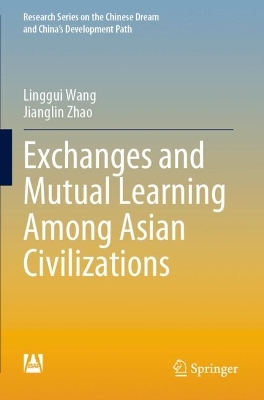 Exchanges and Mutual Learning Among Asian Civilizations 1st ed. 2023
