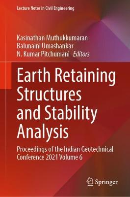 Earth Retaining Structures and Stability Analysis: Proceedings of the Indian Geotechnical Conference 2021 Volume 6