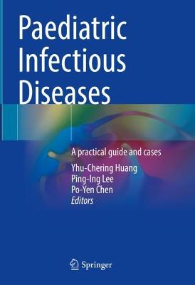 Paediatric Infectious Diseases: A practical guide and cases 2023 ed.