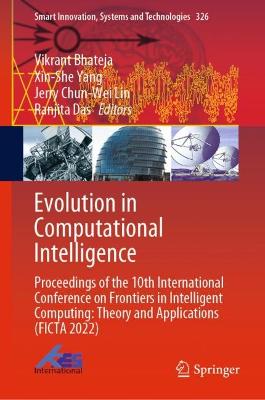 Evolution in Computational Intelligence: Proceedings of the 10th International Conference on Frontiers in Intelligent  Computing: Theory and Applications (FICTA 2022) 1st ed. 2023