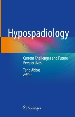 Hypospadiology: Current Challenges and Future Perspectives 2023 ed.