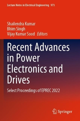 Recent Advances in Power Electronics and Drives: Select Proceedings of EPREC 2022 2023 ed.