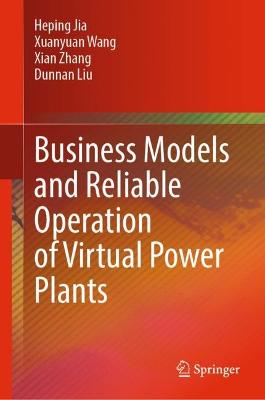 Business Models and Reliable Operation of Virtual Power Plants 2023 ed.
