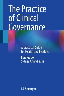 Practice of Clinical Governance: A Practical Guide for Healthcare Leaders 2024 ed.