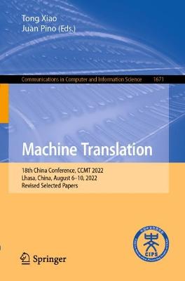 Machine Translation: 18th China Conference, CCMT 2022, Lhasa, China, August 6-10, 2022, Revised Selected Papers