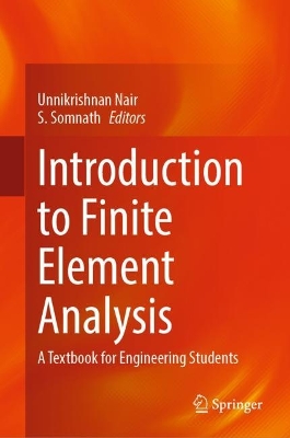 Introduction to Finite Element Analysis: A Textbook for Engineering Students 2024 ed.