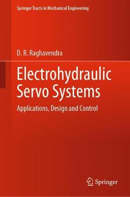 Electrohydraulic Servo Systems: Applications, Design and Control 2023 ed.