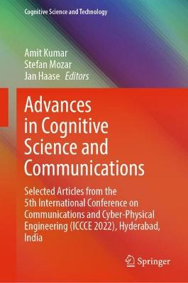 Advances in Cognitive Science and Communications: Selected Articles from the 5th International Conference on Communications  and Cyber-Physical Engineering (ICCCE 2022), Hyderabad, India 2023 ed.