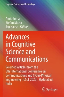 Advances in Cognitive Science and Communications: Selected Articles from the 5th International Conference on Communications  and Cyber-Physical Engineering (ICCCE 2022), Hyderabad, India 1st ed. 2023