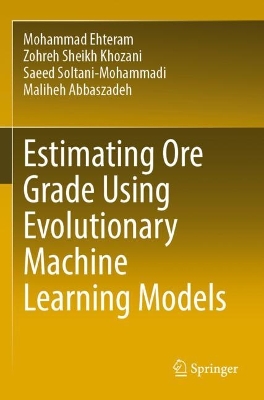 Estimating Ore Grade Using Evolutionary Machine Learning Models 2023 ed.