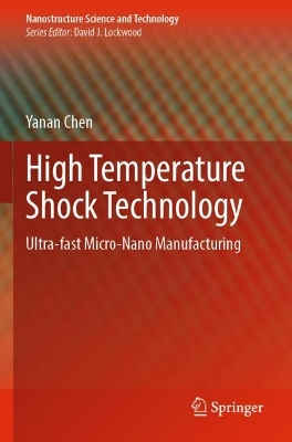 High Temperature Shock Technology: Ultra-fast Micro-Nano Manufacturing 2023 ed.