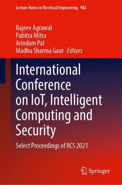 International Conference on IoT, Intelligent Computing and Security: Select Proceedings of IICS 2021 2023 ed.
