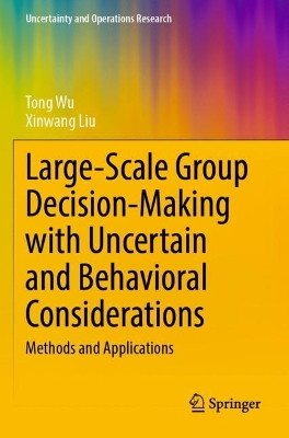 Large-Scale Group Decision-Making with Uncertain and Behavioral Considerations: Methods and Applications 2023 ed.