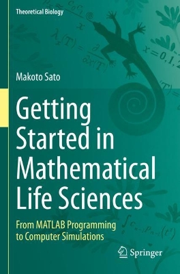 Getting Started in Mathematical Life Sciences: From MATLAB Programming to Computer Simulations 2022 ed.