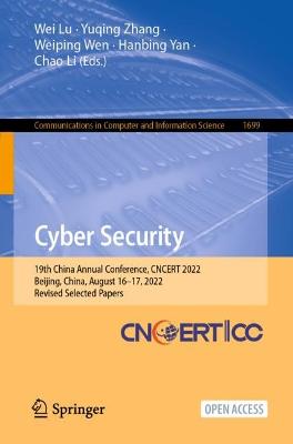 Cyber Security: 19th China Annual Conference, CNCERT 2022, Beijing, China, August 16-17, 2022, Revised Selected Papers