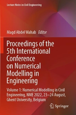 Proceedings of the 5th International Conference on Numerical Modelling in  Engineering: Volume 1: Numerical Modelling in Civil Engineering, NME 2022, 23-24 August,  Ghent University, Belgium 2023 ed.