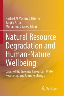 Natural Resource Degradation and Human-Nature Wellbeing: Cases of Biodiversity Resources, Water Resources, and Climate Change 2023 ed.