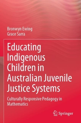 Educating Indigenous Children in Australian Juvenile Justice Systems: Culturally Responsive Pedagogy in Mathematics 2023 ed.