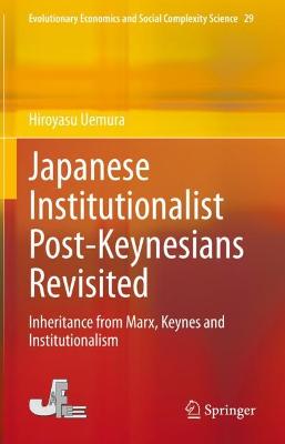 Japanese Institutionalist Post-Keynesians Revisited: Inheritance from Marx, Keynes and Institutionalism