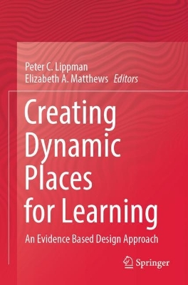 Creating Dynamic Places for Learning: An Evidence Based Design Approach 2023 ed.