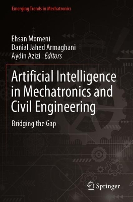 Artificial Intelligence in Mechatronics and Civil Engineering: Bridging the Gap 2023 ed.