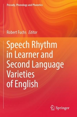 Speech Rhythm in Learner and Second Language Varieties of English 2023 ed.