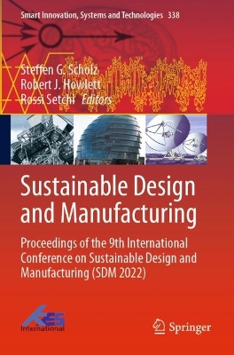 Sustainable Design and Manufacturing: Proceedings of the 9th International Conference on Sustainable Design and  Manufacturing (SDM 2022) 2023 ed.