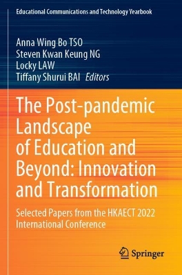 Post-pandemic Landscape of Education and Beyond: Innovation and Transformation: Selected Papers from the HKAECT 2022 International Conference 2023 ed.