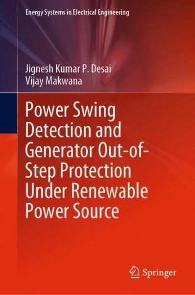 Power Swing Detection and Generator Out-of-Step Protection Under Renewable  Power Source Integration 2023 ed.
