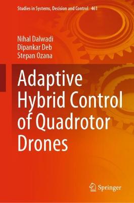 Adaptive Hybrid Control of Quadrotor Drones 2023 ed.