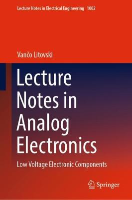 Lecture Notes in Analog Electronics: Low Voltage Electronic Components
