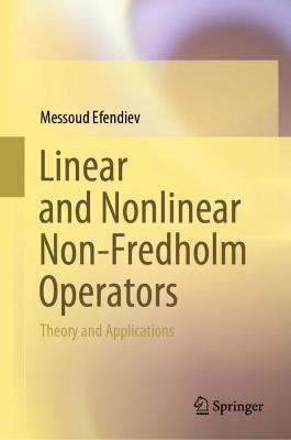 Linear and Nonlinear Non-Fredholm Operators: Theory and Applications 2023 ed.