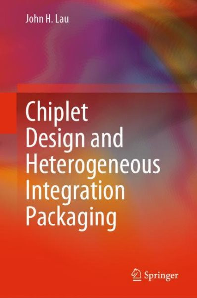 Chiplet Design and Heterogeneous Integration Packaging 2023 ed.