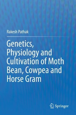 Genetics, Physiology and Cultivation of Moth Bean, Cowpea and Horse Gram 2023 ed.