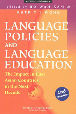 Language Policies and Language Education: The Impact in East Asian Countries in the Next Decade 2nd Revised edition