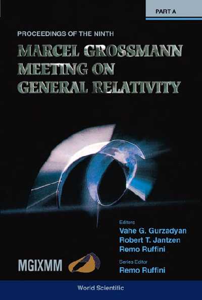 Ninth Marcel Grossmann Meeting, The: On Recent Developments In Theoretical  And Experimental General Relativity, Gravitation And Relativistic Field Theories - Proceedings Of The Mgix Mm Meeting (In 3 Volumes)