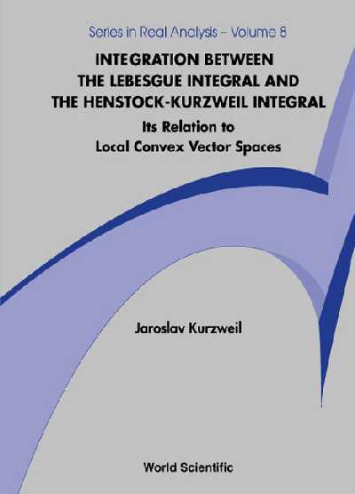 Integration Between The Lebesgue Integral And The Henstock-kurzweil  Integral: Its Relation To Local Convex Vector Spaces