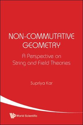Non-commutative Geometry: A Perspective On String And Field Theories: A Perspective on String and Field Theories