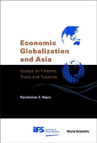 Economic Globalization And Asia: Essays On Finance, Trade And Taxation