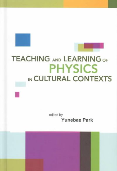 Teaching And Learning Of Physics In Cultural Contexts, Proceedings Of The International Conference On Physics Education In Cultural Contexts (Icpec 2001)