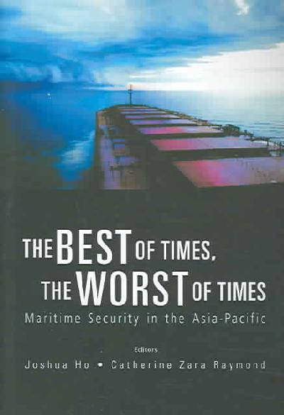 Best Of Times, The Worst Of Times, The: Maritime Security In The Asia-pacific