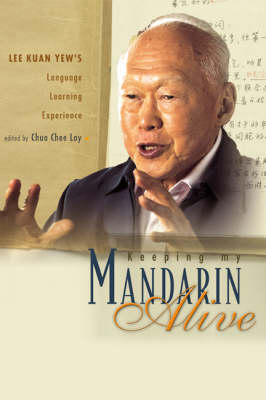 Keeping My Mandarin Alive: Lee Kuan Yew's Language Learning Experience (With  Resource Materials And Dvd-rom) (English Version)