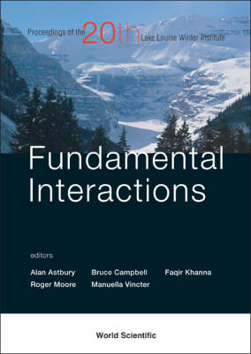 Fundamental Interactions - Proceedings Of The 20th Lake Louise Winter  Institute