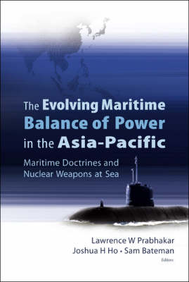 Evolving Maritime Balance Of Power In The Asia-pacific, The: Maritime  Doctrines And Nuclear Weapons At Sea