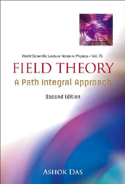 Field Theory: A Path Integral Approach (2nd Edition) 2nd Revised edition