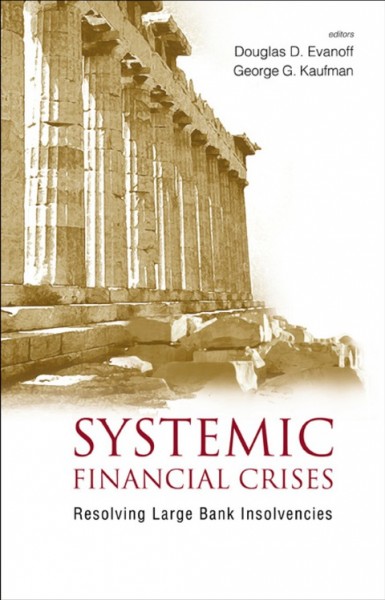 Systemic Financial Crises: Resolving Large Bank Insolvencies illustrated edition