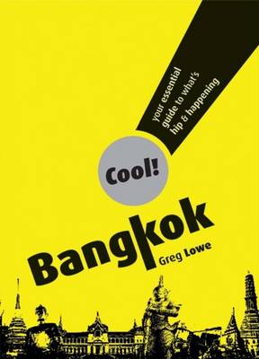 Cool! Bangkok: Your Essential Guide to What's Hip and Happening