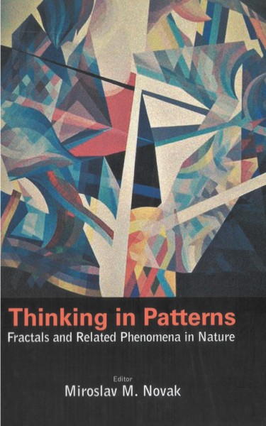 Thinking in Patterns: Fractals and Related Phenomena in Nature illustrated edition, Vancouver, Canada, 4-7 April 2004