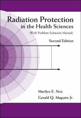 Radiation Protection In The Health Sciences (With Problem Solutions Manual)  (2nd Edition) 2nd Revised edition